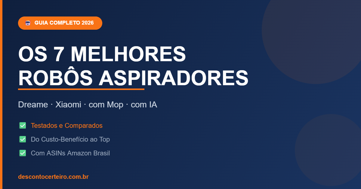 Robô aspirador: os 7 melhores de 2026 — Dreame e Xiaomi comparados